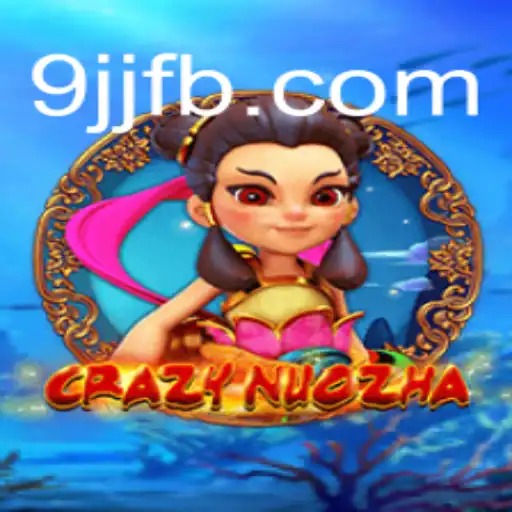 CrazyNuoZha: A New Era of Gaming by 9JJ.com